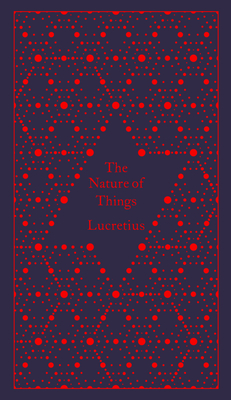 The Nature of Things (A Penguin Classics Hardcover) By Lucretius, A. E. Stallings (Translated by), Richard Jenkyns (Introduction by), Coralie Bickford-Smith (Illustrator) Cover Image