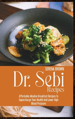 Dr Sebi Recipes Affordable Alkaline Breakfast Recipes To Supercharge Your Health And Lower High Blood Pressure Hardcover Once Upon A Crime