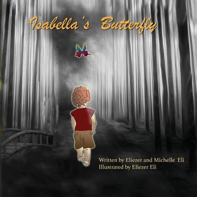Isabella's Butterfly By Eliezer Eli, Michelle Eli, Eliezer Eli (Illustrator) Cover Image