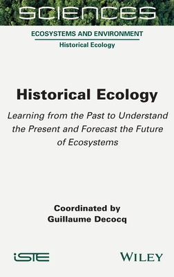 Historical Ecology: Learning from the Past to Understand the Present and Forecast the Future of Ecosystems Cover Image