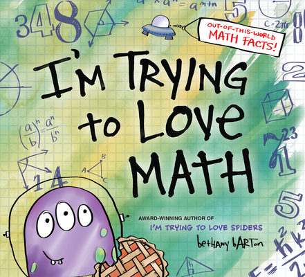 I'm Trying to Love Math By Bethany Barton, Bethany Barton (Illustrator) Cover Image