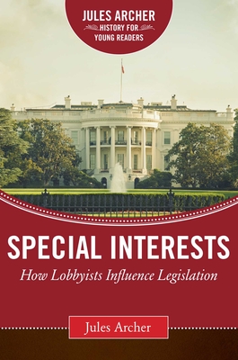 Special Interests: How Lobbyists Influence Legislation