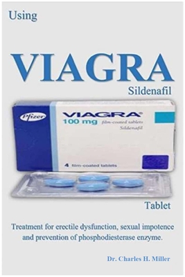 The Viagra (Sildenafil) Tablet: Treatment for Erectile Dysfunction, Sexual Impotence and Prevention of Phosphodiesterase Enzyme. By Minh A. McCray Cover Image