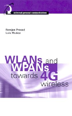 WLANs and WPANs Towards 4G Wireless (Artech House Universal Personal Communications) Cover Image