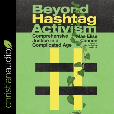 Beyond Hashtag Activism: Comprehensive Justice in a Complicated Age Cover Image