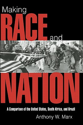 Making Race and Nation: A Comparison of South Africa, the United States, and Brazil (Cambridge Studies in Comparative Politics)