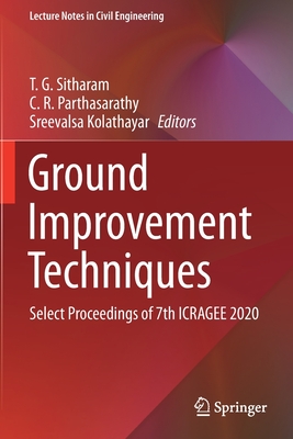 Ground Improvement Techniques: Select Proceedings of 7th Icragee 2020 (Lecture Notes in Civil Engineering #118)