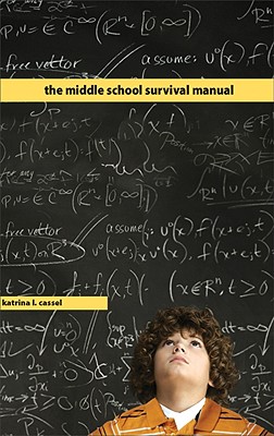 The Middle School Survival Manual By Katrina L. Cassel Cover Image