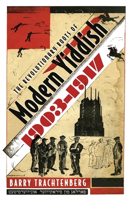 The Revolutionary Roots of Modern Yiddish, 1903-1917 (Judaic Traditions in Literature) Cover Image