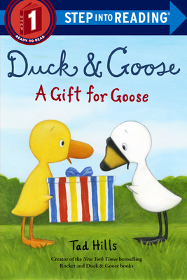 Duck & Goose, A Gift for Goose (Step into Reading) By Tad Hills Cover Image