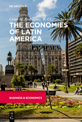The Economies of Latin America By Cesar Rodriguez, W. Charles Sawyer Cover Image