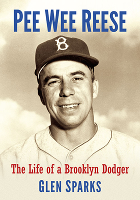 Pee Wee Reese: The Life of a Brooklyn Dodger By Glen Sparks Cover Image