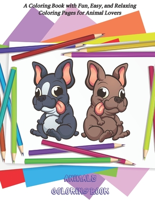 Animals Coloring Book - A Coloring Book with Fun, Easy, and Relaxing Coloring Pages for Animal Lovers: Coloring Books For Kids All Ages (Paperback) | Broadway Books Animals Coloring Book - A Coloring Book with Fun, Easy, and Relaxing Coloring Pages for Animal Lovers: Coloring Books For Kids All Ages (Paperback) | Broadway Books