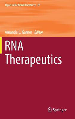 RNA Therapeutics (Topics in Medicinal Chemistry #27) By Amanda L. Garner (Editor) Cover Image