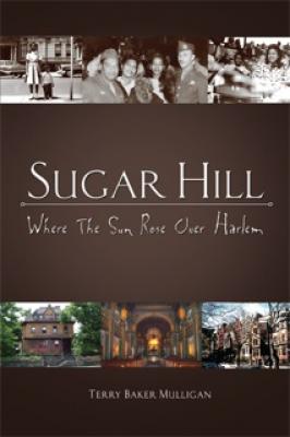 Sugar Hill: Where The Sun Rose Over Harlem By Terry Baker Mulligan Cover Image