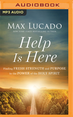 Help Is Here: Finding Fresh Strength and Purpose in the Power of the Holy Spirit Cover Image