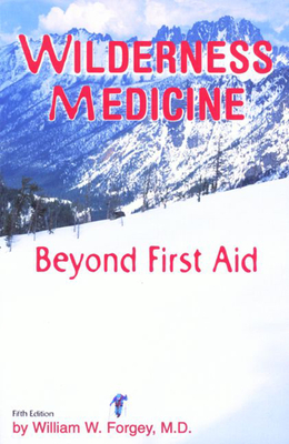 Wilderness Medicine, 5th: Beyond First Aid Cover Image