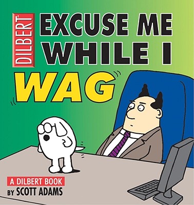 Excuse Me While I Wag: A Dilbert Book By Scott Adams Cover Image