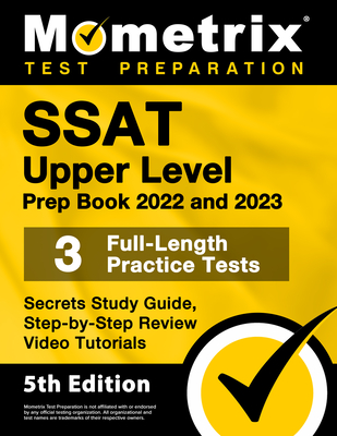 SSAT Upper Level Prep Book 2022 and 2023 - 3 Full-Length Practice Tests, Secrets Study Guide, Step-By-Step Review Video Tutorials: [5th Edition] By Matthew Bowling (Editor) Cover Image