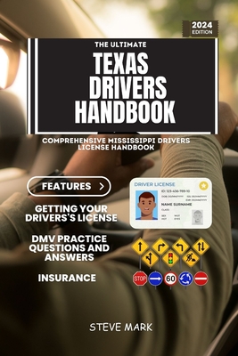 The Ultimate Texas Drivers Handbook: A Study and Practice Manual on Getting your Driver's License (CDL, CLASS C, CLASS D), DMV Practice Questions, Roa Cover Image