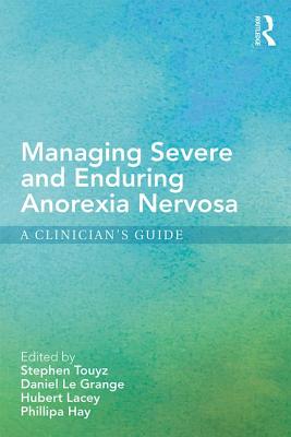 Managing Severe and Enduring Anorexia Nervosa: A Clinician's Guide Cover Image