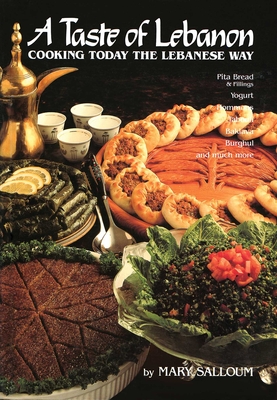 A Taste of Lebanon: Cooking Today the Lebanese Way By Mary Salloum Cover Image