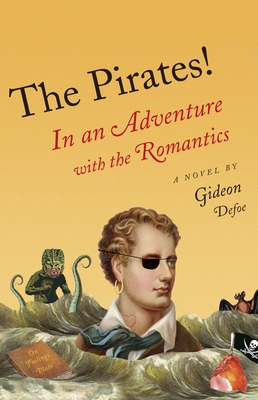 The Pirates!: In an Adventure with the Romantics (The Pirates! Series #4)