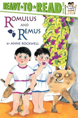 Romulus and Remus: Ready-to-Read Level 2 By Anne Rockwell, Anne Rockwell (Illustrator) Cover Image
