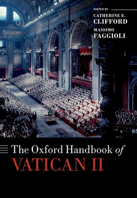 The Oxford Handbook of Vatican II (Oxford Handbooks in Religion and Theology) By Clifford Cover Image