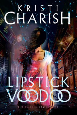 Lipstick Voodoo: The Kincaid Strange Series, Book Two (Kincaid Strange Series, The #2)