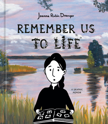 Remember Us to Life: A Graphic Memoir By Joanna Rubin Dranger Cover Image