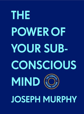 The Power of Your Subconscious Mind:The Complete Original Edition (With Bonus Material): The Basics of Success Series Cover Image