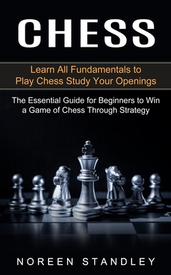 Chess: How To Play Chess For Beginners: Learn How to Win at Chess