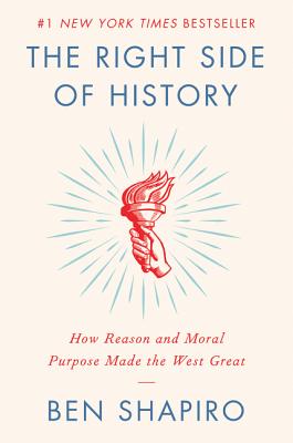 The Right Side of History: How Reason and Moral Purpose Made the West Great