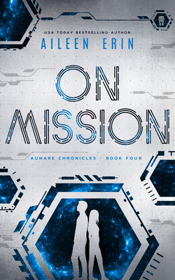On Mission (Aunare Chronicles) By Aileen Erin Cover Image