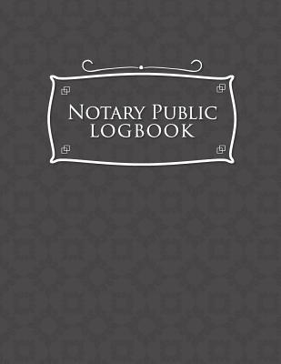 Notary Public Logbook: Notarized Paper, Notary Public Forms, Notary Log, Notary Record Template, Grey Cover Cover Image