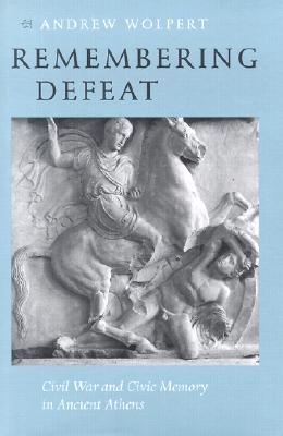 Remembering Defeat: Civil War and Civic Memory in Ancient Athens Cover Image