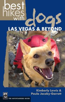 Best Hikes with Dogs Las Vegas and Beyond By Kimberly Lewis, Paula Jacoby-Garrett Cover Image