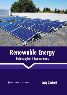 Renewable Energy: Technological Advancements By Craig Zodikoff (Editor) Cover Image