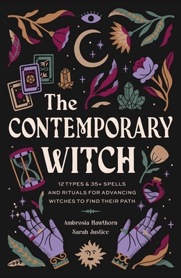 The Contemporary Witch : 12 Types & 35+ Spells and Rituals for Advancing Witches to Find Their Path [Witches Handbook, Modern Witchcraft, Spells, Rituals] Cover Image