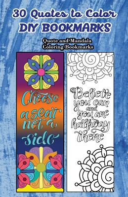 30 Quotes To Color DIY Bookmarks: Quote and Mandala Coloring Bookmarks By V. Bookmarks Design Cover Image