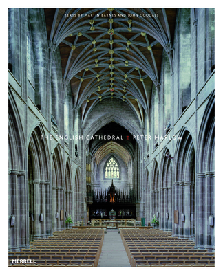 The English Cathedral By Peter Marlow (Photographer), Martin Barnes (Text by (Art/Photo Books)), John Goodall (Text by (Art/Photo Books)) Cover Image