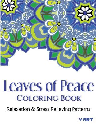 Leaves of peace Coloring Book: Coloring Books For Adults, Coloring Books for Grown ups: Relaxation & Stress Relieving Patterns By Tanakorn Suwannawat Cover Image