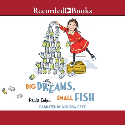 Big Dreams, Small Fish By Paula Cohen, Merissa Czyz (Read by) Cover Image