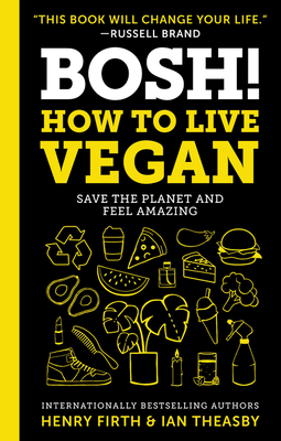 BOSH!: How to Live Vegan By Ian Theasby, Henry David Firth Cover Image