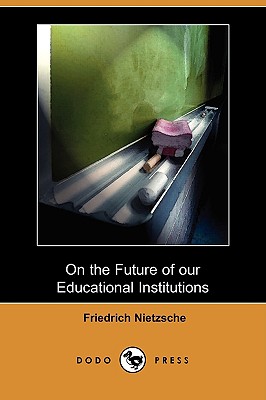 On the Future of Our Educational Institutions (Dodo Press) Cover Image