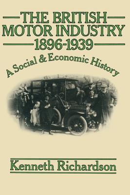 The British Motor Industry 1896-1939 By K. Richardson Cover Image