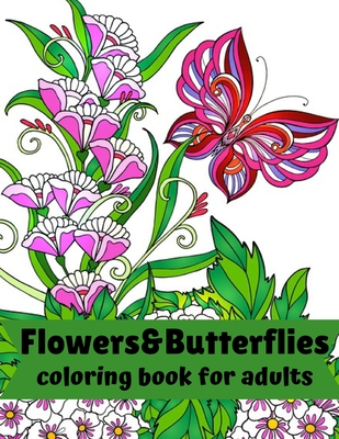 Butterflies and Flowers Coloring Book for Adults: Relaxing Adult