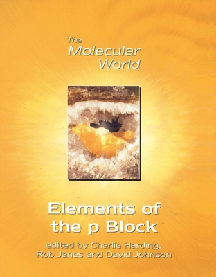 Elements of the P-Block [With CDROM] (Molecular World #7) By C. J. Harding (Editor), D. A. Johnson (Editor), Rob Janes (Editor) Cover Image
