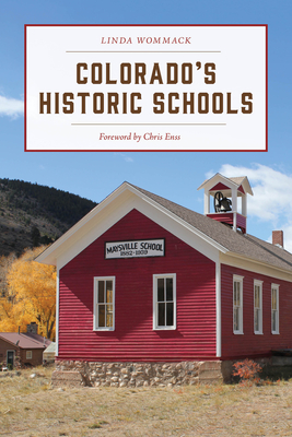 Colorado's Historic Schools By Linda Wommack, Chris Enss (Foreword by) Cover Image